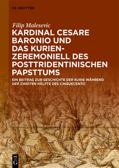 Kardinal Cesare Baronio und das Kurienzeremoniell des posttridentinischen Papsttums - Filip Malesevic