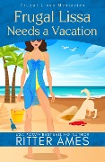 Frugal Lissa Needs A Vacation (Frugal Lissa Mysteries) - Ritter Ames