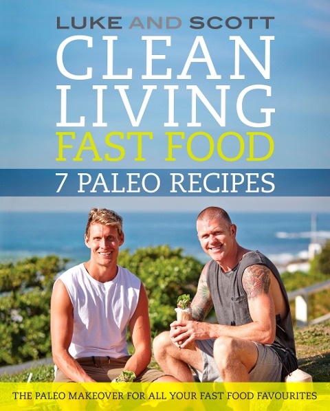 Clean Living Fast Food: 7 Paleo Recipes - Luke Hines