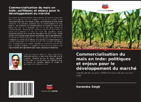 Commercialisation du maïs en Inde: politiques et enjeux pour le développement du marché - Narendra Singh