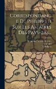 Cover-Bild zum Titel 'Correspondance De Philippe Ii Sur Les Affaires Des Pays-bas...' von 'Ii Philippe, Gachard'