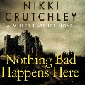 Cover-Bild zum Titel 'Nothing Bad Happens Here' von 'Nikki Crutchley'