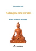 Cover-Bild zum Titel 'Gefangene sind wir alle - (wir sind Gefangene unseres eigenen Geistes)' von 'Evelyn Haferkorn-Müller'