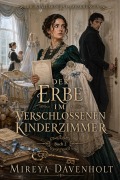 Cover-Bild zum Titel 'Der Erbe im verschlossenen Kinderzimmer' von 'Mireya Davenholt'