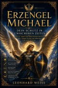 Cover-Bild zum Titel '<div>Erzengel Michael - Dein Schutz in unsicheren Zeiten</div>' von 'Leonhard Weiss'