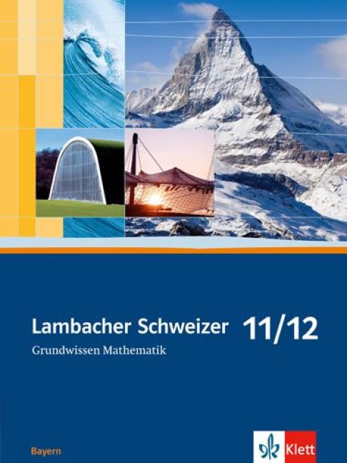 Lambacher Schweizer. 11. und 12. Schuljahr. Grundwissen. Bayern - 