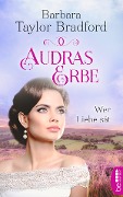 Cover-Bild zum Titel 'Audras Erbe - Wer Liebe sät' von 'Barbara Taylor Bradford'