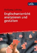 Cover-Bild zum Titel 'Englischunterricht analysieren und gestalten' von 'Wolfgang Gehring'