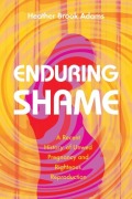 Cover-Bild zum Titel 'Enduring Shame' von 'Heather Brook Adams'