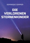 Cover-Bild zum Titel 'Die verlorenen Sternenkinder' von 'Dominique Sommer'