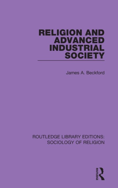 Religion and Advanced Industrial Society - James A. Beckford