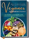  Veganes Express Kochbuch für Anfänger, Studenten, Berufstätige und Faule: Die leckersten veganen Rezepte für eine gesunde & zeitsparende Ernährung im Alltag