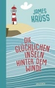 Cover-Bild zum Titel 'Die Glücklichen Inseln hinter dem Winde. Die schönste Utopie der Welt' von 'James Krüss'