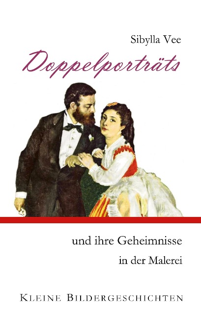 Doppelporträts und ihre Geheimnisse in der Malerei - Sibylla Vee