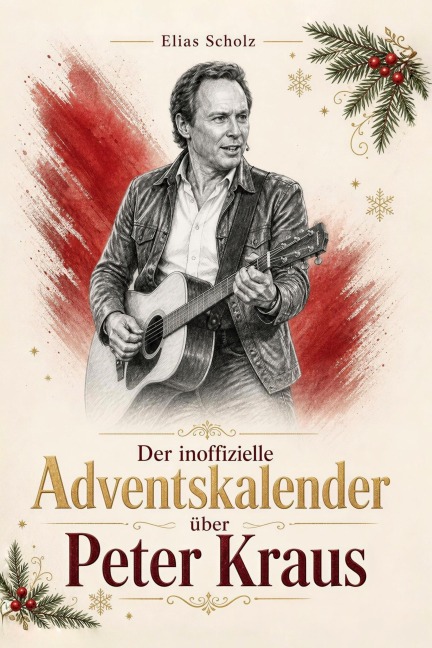 Der inoffizielle Adventskalender über Peter Kraus - Elias Scholz