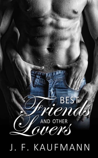 Best Friends and Other Lovers - J. F. Kaufmann