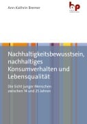 Nachhaltigkeitsbewusstsein, nachhaltiges Konsumverhalten und Lebensqualität - Ann-Kathrin Bremer