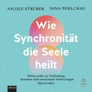 Cover-Bild zum Titel 'Wie Synchronität die Seele heilt' von 'Nina Poelchau, Nicole Strüber'