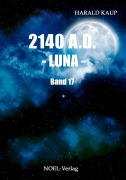Cover-Bild zum Titel '2140 A.D. Luna' von 'Harald Kaup'