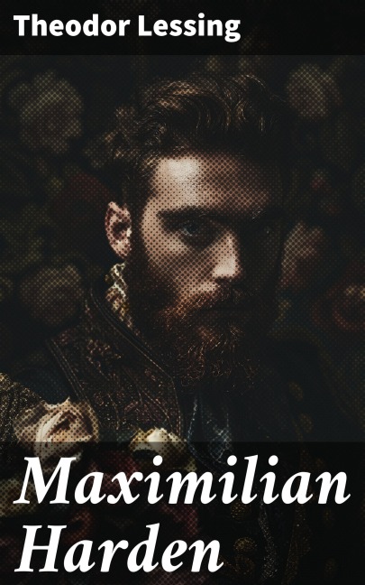 Maximilian Harden - Theodor Lessing