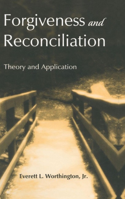 Forgiveness and Reconciliation - Everett L. Worthington Jr.