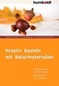 Kreativ basteln mit Naturmaterialien - Marie-Odette Sommer, Günter Bauer