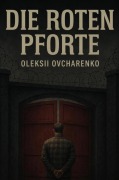 Cover-Bild zum Titel 'Die Roten Toren' von 'Oleksii Ovcharenko'