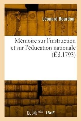 Mémoire sur l'instruction et sur l'éducation nationale - Léonard Bourdon