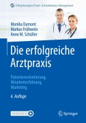 Cover-Bild zum Titel 'Die erfolgreiche Arztpraxis' von 'Monika Dumont, Anne M. Schüller, Markus Frühwein'
