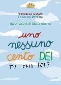 Cover-Bild zum Titel 'Uno, nessuno, cento Dei. Tu chi sei?' von 'Francesca Guccini, Federica Verrillo'