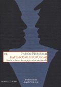 Cover-Bild zum Titel 'Dai fascismi ai populismi. Storia, politica e demagogia nel mondo attuale' von 'Federico Finchenstein'