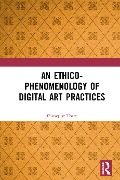 Cover-Bild zum Titel 'An Ethico-Phenomenology of Digital Art Practices' von 'Giuseppe Torre'