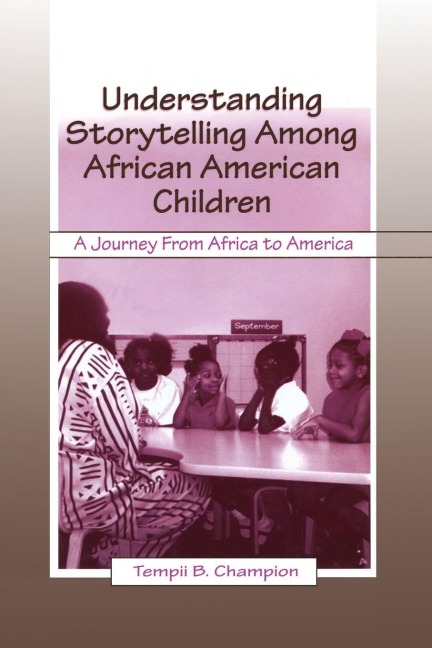 Understanding Storytelling Among African American Children - Tempii B. Champion