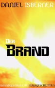 Cover-Bild zum Titel 'Der Brand' von 'Daniel Isberner'