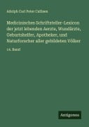 Cover-Bild zum Titel 'Medicinisches Schriftsteller-Lexicon der jetzt lebenden Aerzte, Wundärzte, Geburtshelfer, Apotheker, und Naturforscher aller gebildeten Völker' von 'Adolph Carl Peter Callisen'