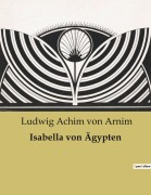 Cover-Bild zum Titel 'Isabella von Ägypten' von 'Ludwig Achim Von Arnim'