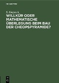 Cover-Bild zum Titel 'Willkür oder mathematische Überlegung beim Bau der Cheopspyramide?' von 'K. Kleppisch'