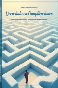 Cover-Bild zum Titel 'Licenciado en Complicaciones' von 'Yaneth Mejía Duncan'