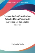 Cover-Bild zum Titel 'Lettres Sur La Constitution Actuelle De La Pologne, Et La Tenue De Ses Dietes (1771)' von 'Pyrrhys De Varille'