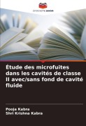 Cover-Bild zum Titel 'Étude des microfuites dans les cavités de classe II avec/sans fond de cavité fluide' von 'Pooja Kabra, Shri Krishna Kabra'