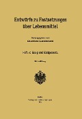 Cover-Bild zum Titel 'Entwürfe zu Festsetzungen über Lebensmittel' von ''