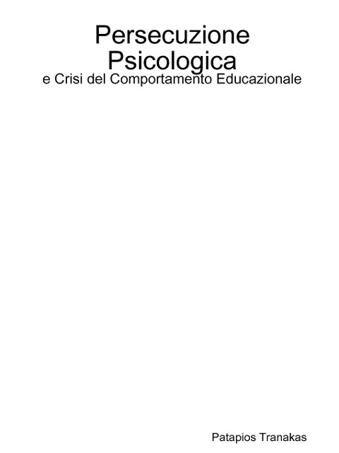 Persecuzione Psicologica e Crisi del Comportamento Educazionale - Patapios Tranakas