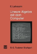 Lineare Algebra mit dem Computer - Eberhard Lehmann
