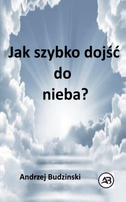 Jak szybko doj¿¿ do nieba? - Andrzej Budzinski