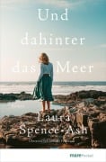 Cover-Bild zum Titel 'Und dahinter das Meer' von 'Laura Spence-Ash'