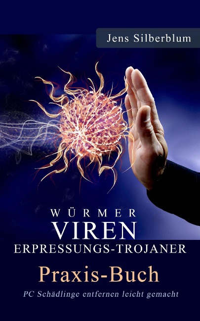 Würmer, Viren Erpressungs-Trojaner - Jens Silberblum