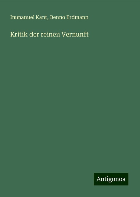 Kritik der reinen Vernunft - Immanuel Kant, Benno Erdmann