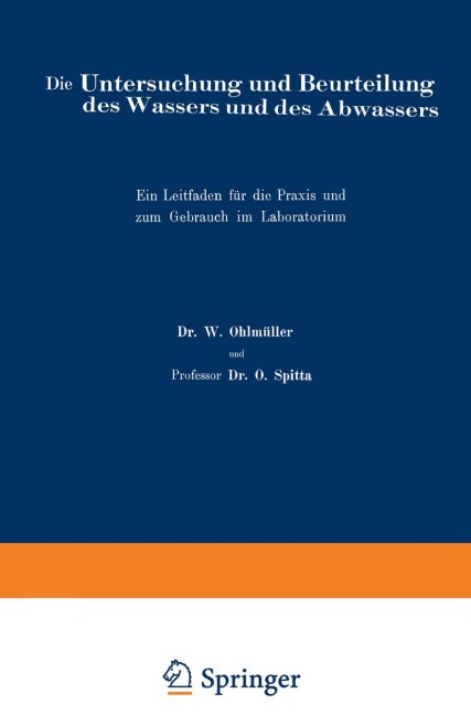 Die Untersuchung und Beurteilung des Wassers und des Abwassers - O. Spitta, W. Ohlmüller