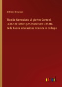 Cover-Bild zum Titel 'Tionide Nemesiano al giovine Conte di Leone de' Mezzi per conservare il frutto della buona educazione ricevuta in collegio' von 'Antonio Bresciani'