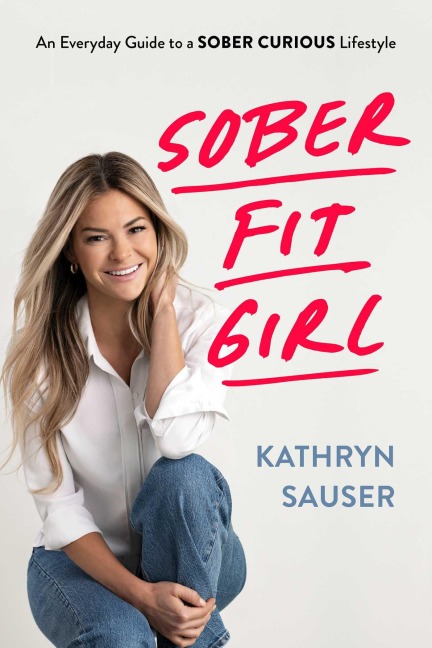 Sober Fit Girl - Kathryn Sauser